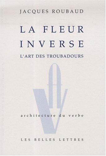 La fleur inverse : l'art des troubadours