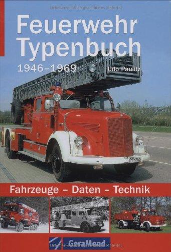 Feuerwehr Typenbuch 1946-1969: Fahrzeuge - Daten - Technik