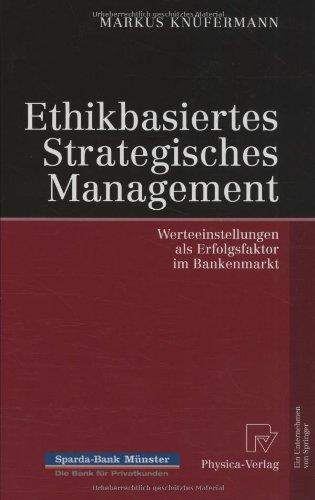 Ethikbasiertes Strategisches Management: Werteeinstellungen als Erfolgsfaktor im Bankenmarkt