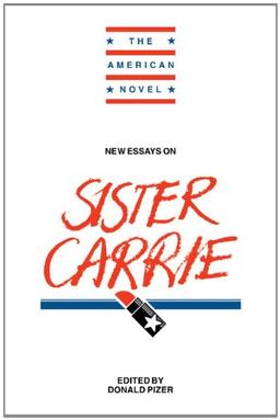 New Essays on Sister Carrie (The American Novel)