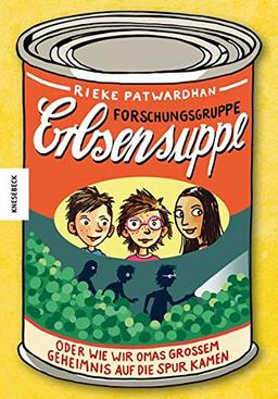 Forschungsgruppe Erbsensuppe: oder wie wir Omas großem Geheimnis auf die Spur kamen. Ein Kinderbuch über Integration, Migration und Freundschaft.