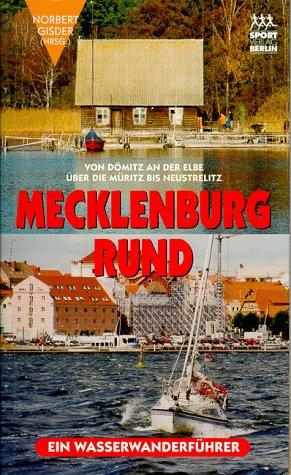 Mecklenburg rund, Bd.1, Von Dömitz an der Elbe über die Müritz bis Neustrelitz