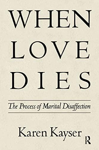 When Love Dies: The Process Of Marital Disaffection (Perspectives on Marriage and the Family)