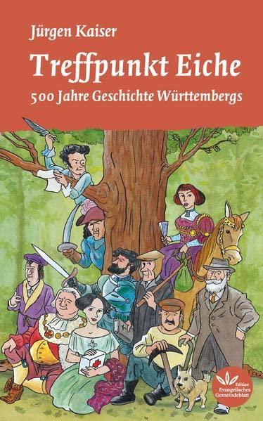 Treffpunkt Eiche: 500 Jahre Geschichte Württembergs