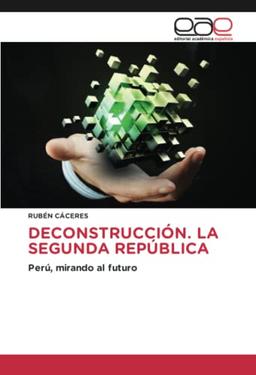 DECONSTRUCCIÓN. LA SEGUNDA REPÚBLICA: Perú, mirando al futuro