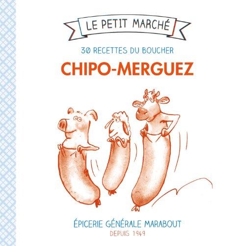 Chipo-merguez : 30 recettes du boucher