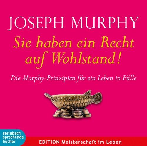 Sie haben ein Recht auf Wohlstand: Die Murphy-Prinzipien für ein Leben in Fülle. Hörbuch