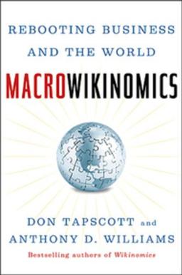 Macrowikinomics: Rebooting Business And The World