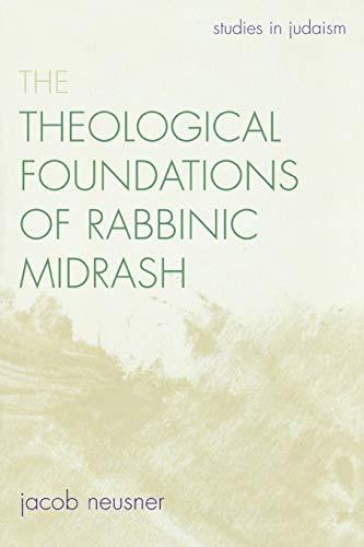 The Theological Foundations of Rabbinic Midrash (Studies in Judaism)