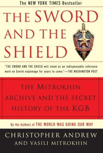 The Sword and the Shield: The Mitrokhin Archive and the Secret History of the KGB