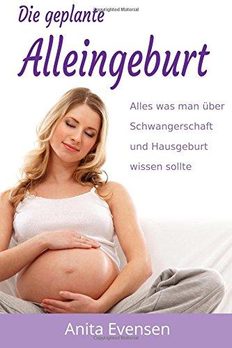 Die geplante Alleingeburt: Alles was man über Schwangerschaft und Hausgeburt wissen sollte