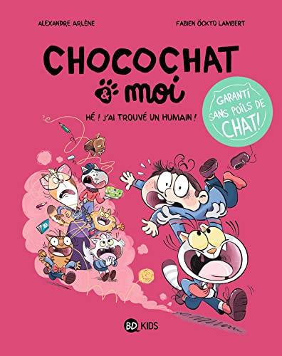 Chocochat & moi. Vol. 1. Hé ! J'ai trouvé un humain !