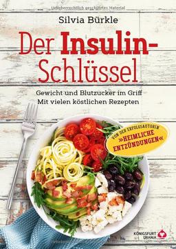 Der Insulin-Schlüssel: Gewicht und Blutzucker im Griff - Mit vielen köstlichen Rezepten