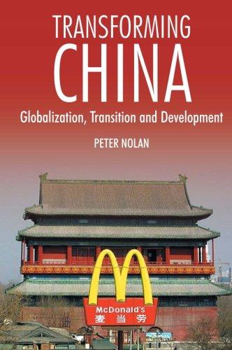 Transforming China: Globalization, Transition and Development (Anthem Studies in Development and Globalization) (Anthem Studies in Political Economy and Globalization)