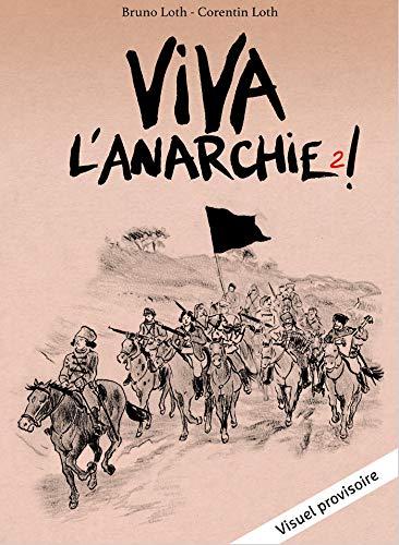 Viva l'anarchie !. Vol. 2. La rencontre de Makhno et Durruti