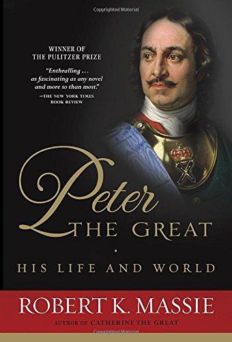 Peter the Great: His Life and World