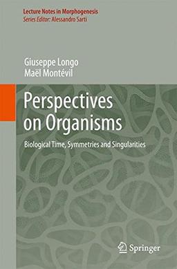 Perspectives on Organisms: Biological time, Symmetries and Singularities (Lecture Notes in Morphogenesis)