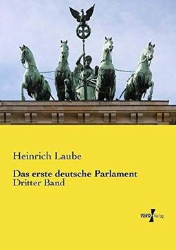 Das erste deutsche Parlament: Dritter Band