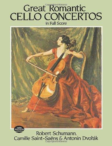 Schumann, Saint-Saens And Dvorak  Great Romantic Cello Concertos (Dover Music Scores)