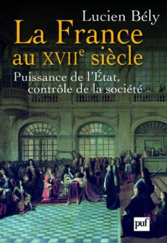 La France au XVIIe siècle : puissance de l'État, contrôle de la société