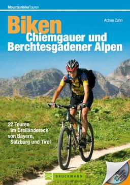 Biken Chiemgauer und Berchtesgadener Alpen: 22 Touren im Dreiländereck von Bayern, Salzburg und Tirol (Mountainbiketouren)