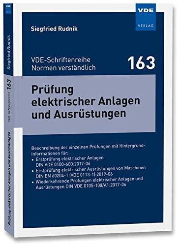 Prüfung elektrischer Anlagen und Ausrüstungen: Beschreibung der einzelnen Prüfungen mit Hintergrundinformationen und Checklisten für: Erstprüfung ... ... (VDE-Schriftenreihe – Normen verständlich)