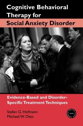 Cognitive Behavioral Therapy for Social Anxiety Disorder: Evidence-based and Disorder-specific Treatment Techniques (Practical Clinical Guidebooks Series, Band 2)