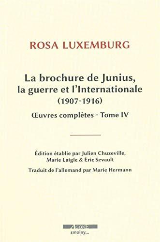 Oeuvres complètes. Vol. 4. La brochure de Junius, la guerre et l'Internationale