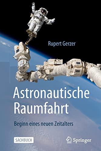 Astronautische Raumfahrt: Beginn eines neuen Zeitalters