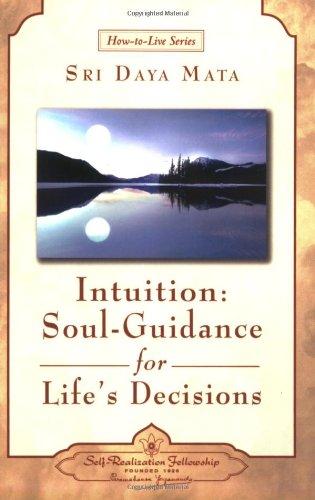 Intuition: Soul-Guidance for Life's Decisions (How-To-Live)