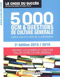 5.000 QCM & questions de culture générale : préparez vos examens et concours, évaluez votre culture générale