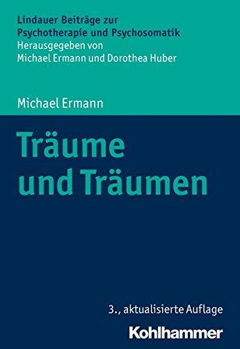 Träume und Träumen (Lindauer Beiträge zur Psychotherapie und Psychosomatik)