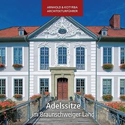 Adelssitze im Braunschweiger Land (Arnhold & Kotyrba Architekturführer)