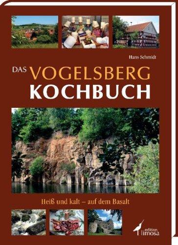 Das Vogelsberg Kochbuch: Heiß und kalt - auf dem Basalt