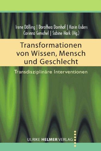 Transformationen von Wissen, Mensch und Geschlecht: Transdisziplinäre Interventionen