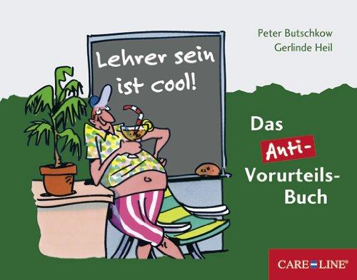 Lehrer sein ist cool!: Das Anti-Vorurteils-Buch