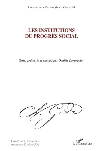 Les oeuvres de Charles Gide. Vol. 6. Les institutions du progrès social