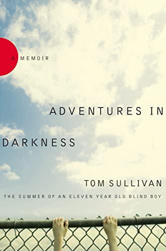 Adventures in Darkness: Memoirs of an Eleven-Year-Old Blind Boy