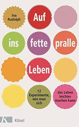 Auf ins fette, pralle Leben: 12 Experimente, wie man sich das Leben leichter machen kann