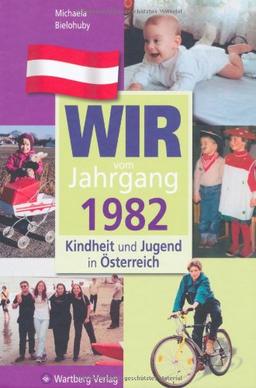 Wir vom Jahrgang 1982: Kindheit und Jugend in Österreich