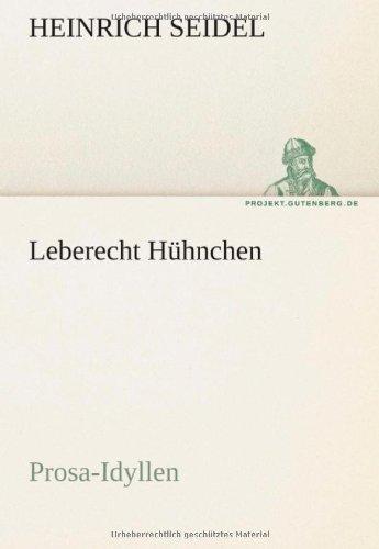 Leberecht Hühnchen: Prosa-Idyllen (TREDITION CLASSICS)