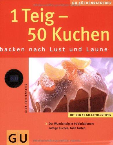 1 Teig - 50 Kuchen (GU KüchenRatgeber neu)