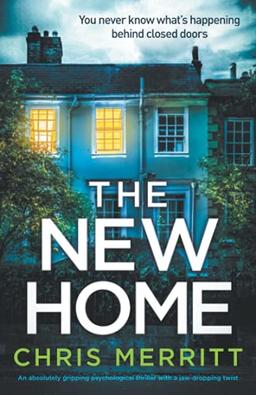 The New Home: An absolutely gripping psychological thriller with a jaw-dropping twist