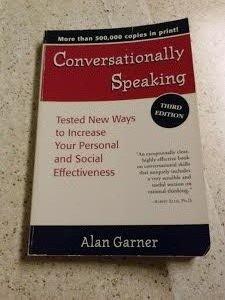 Conversationally Speaking: Tested New Ways to Increase Your Personal and Social Effectitested New Ways to Increase Your Personal and Social Effec