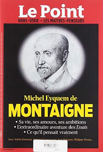 Le Point les Maitres Penseurs N 25 Montaigne - Mai 2019