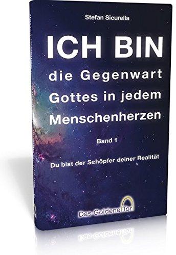 ICH BIN die Gegenwart Gottes in jedem Menschenherzen: Du bist der Schöpfer deiner Realität