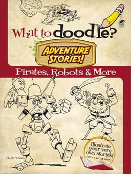 Adventure Stories!: Pirates, Robots and More (Dover Doodle Books)