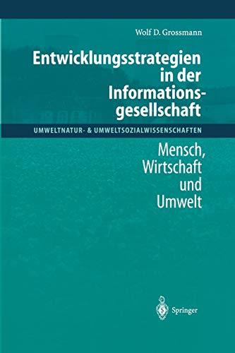 Entwicklungsstrategien in der Informationsgesellschaft: Mensch, Wirtschaft und Umwelt (Umweltnatur- & Umweltsozialwissenschaften)