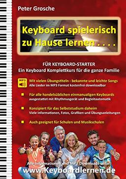 Keyboard spielerisch zu Hause lernen - für Keyboard Starter: Der einzigartige Keyboard Komplettkurs für die ganze Familie