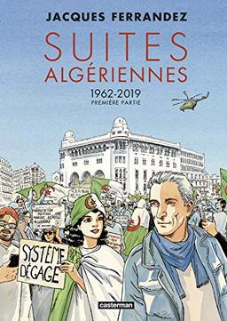 Suites algériennes : 1962-2019. Vol. 1. Première partie